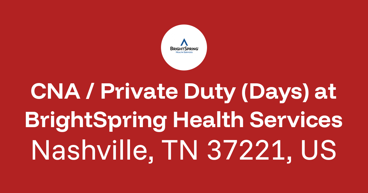 CNA / Private Duty (Days) in Nashville, TN 37221, US at BrightSpring ...