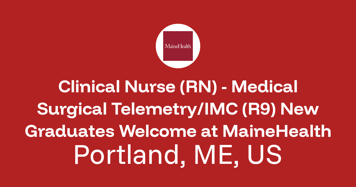 Clinical Nurse (RN) - Medical Surgical Telemetry/IMC (R9) New Graduates ...