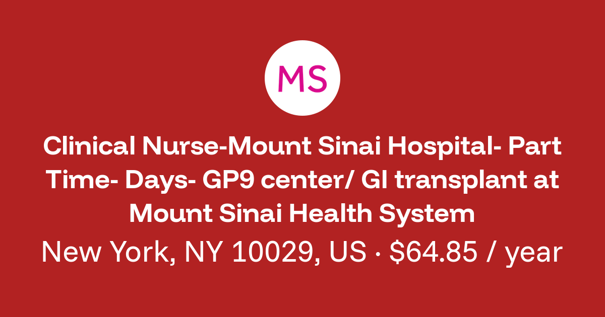 Clinical Nurse-Mount Sinai Hospital- Part Time- Days- GP9 center/ GI ...
