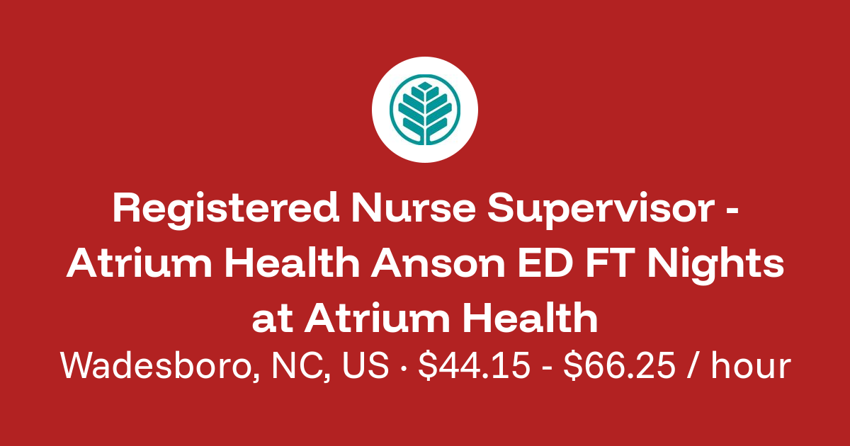 Registered Nurse Supervisor - Atrium Health Anson ED FT Nights in ...