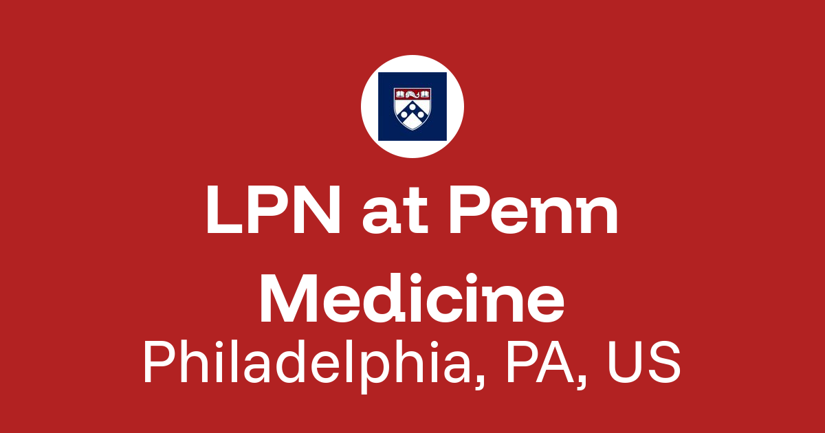 LPN in Philadelphia, PA, US at Penn Medicine