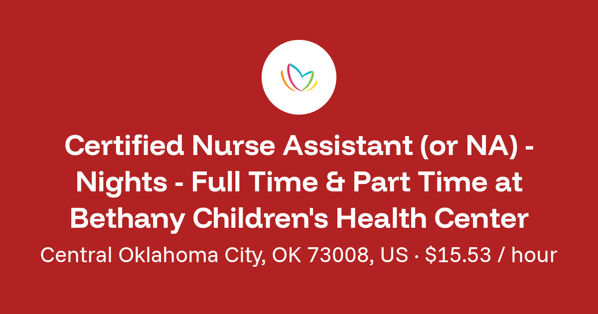 Certified Nurse Assistant (or NA) - Nights - Full Time & Part Time in ...