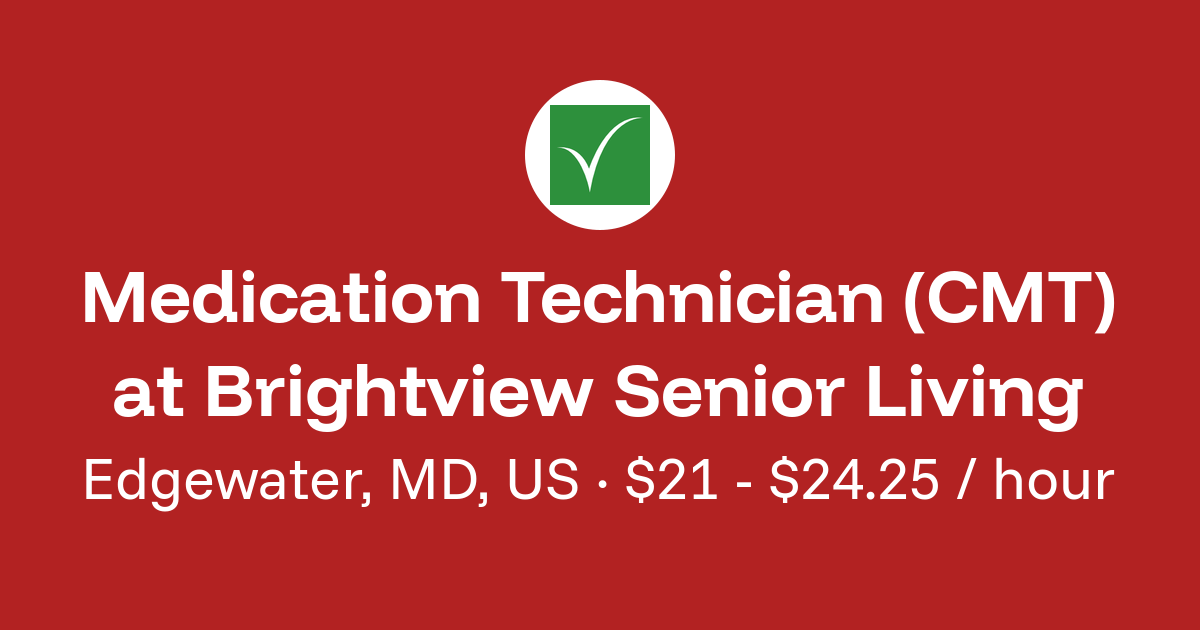 Medication Technician (CMT) in Edgewater, MD, US at Brightview Senior ...