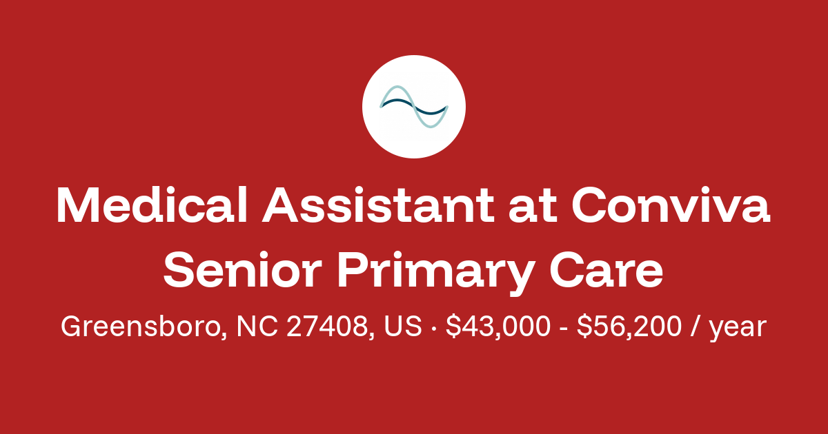 Medical Assistant in Greensboro, NC 27408, US at Conviva Senior Primary ...