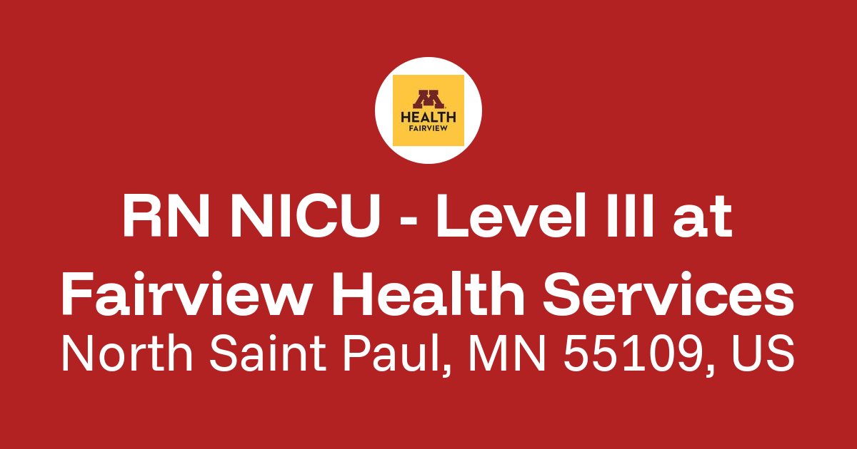 RN NICU - Level III in North Saint Paul, MN 55109, US at Fairview ...