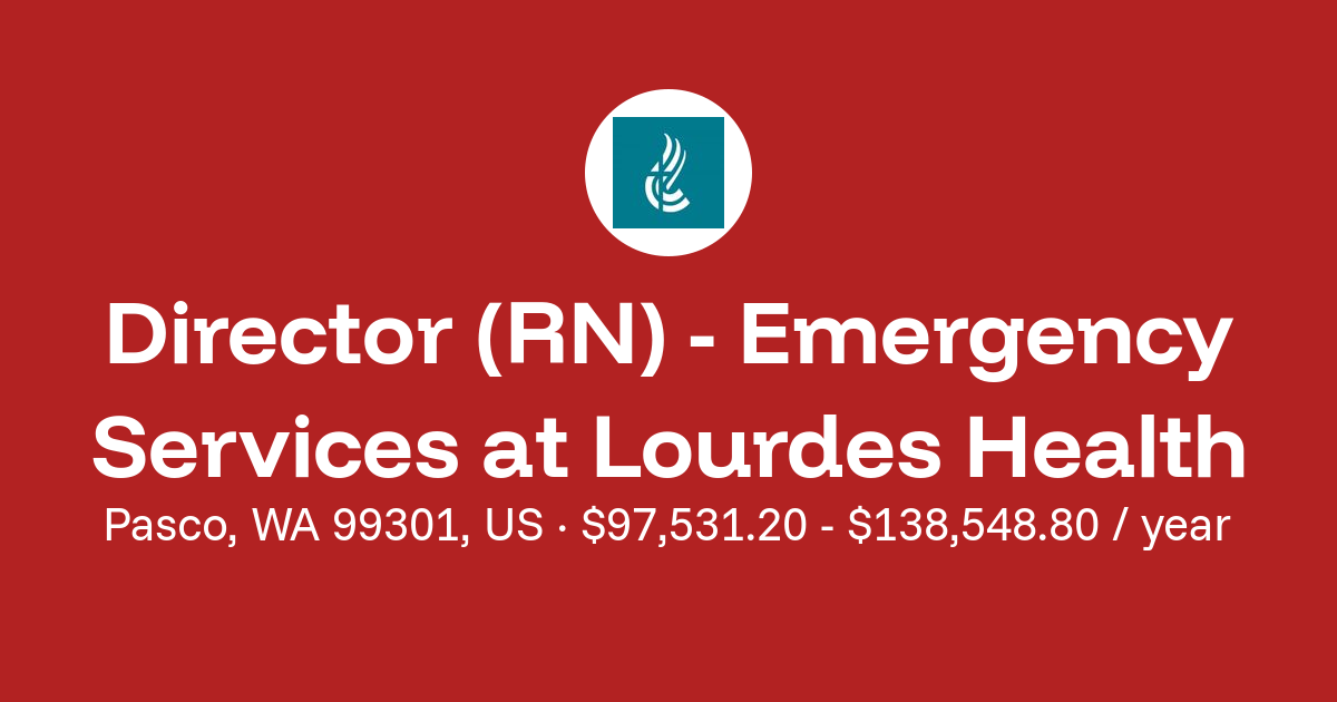 Director (RN) - Emergency Services in Pasco, WA 99301, US at Lourdes Health