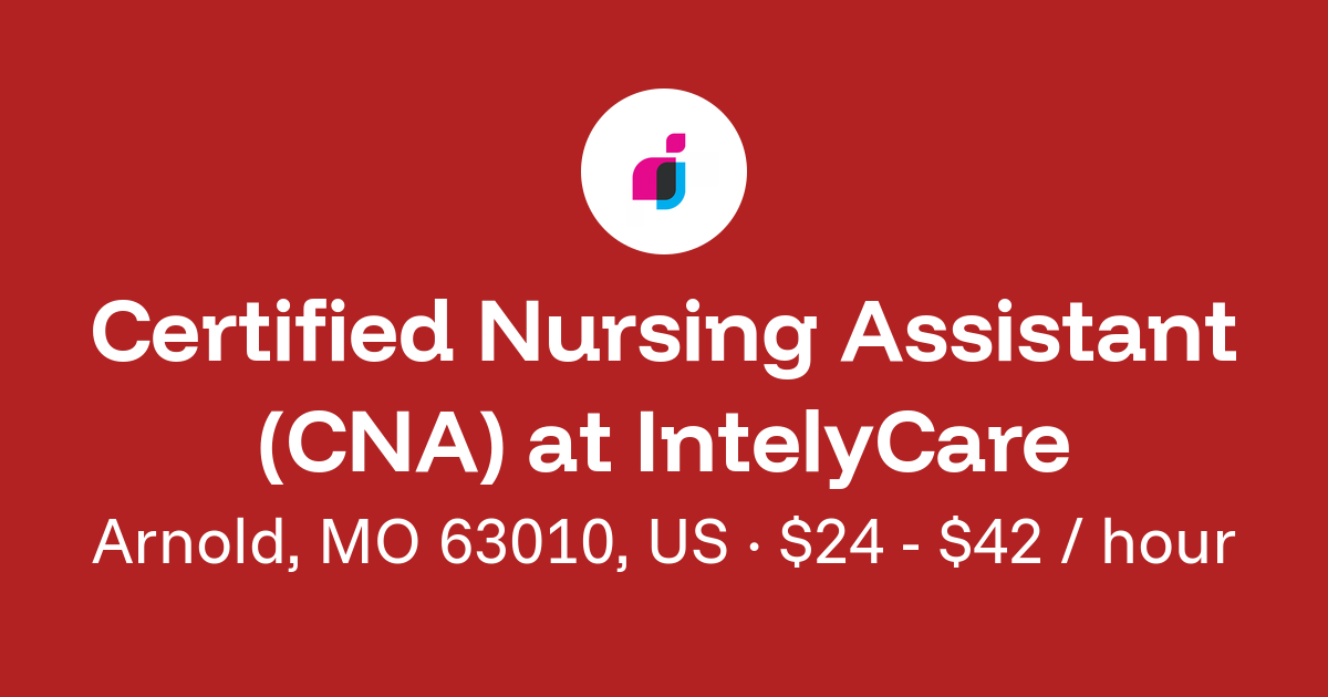 Certified Nursing Assistant (CNA) in Arnold, MO 63010, US at IntelyCare