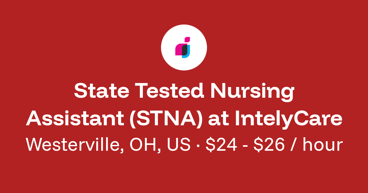 State Tested Nursing Assistant (STNA) in Westerville, OH, US at IntelyCare