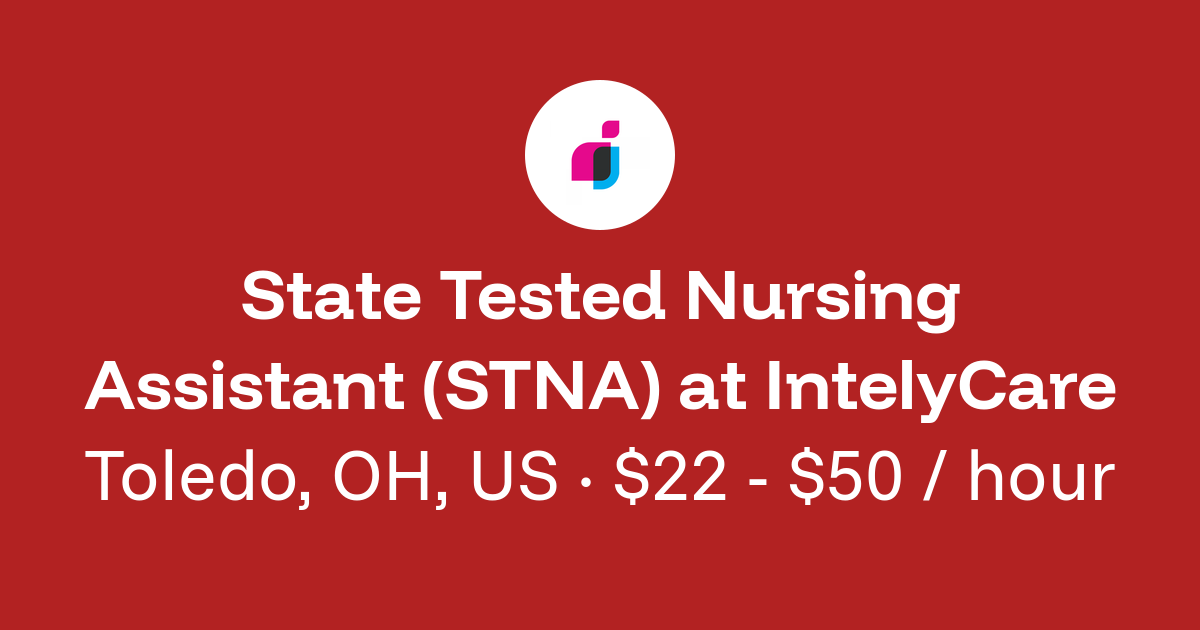 State Tested Nursing Assistant (STNA) in Toledo, OH, US at IntelyCare